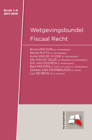 Wetgevingsbundel Fiscaal Recht 2017-2018 Boek IA & IB + II