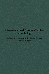 International and European Tax Law - an anthology - Liber Amicorum prof. dr. Bruno Peeters - selected authors